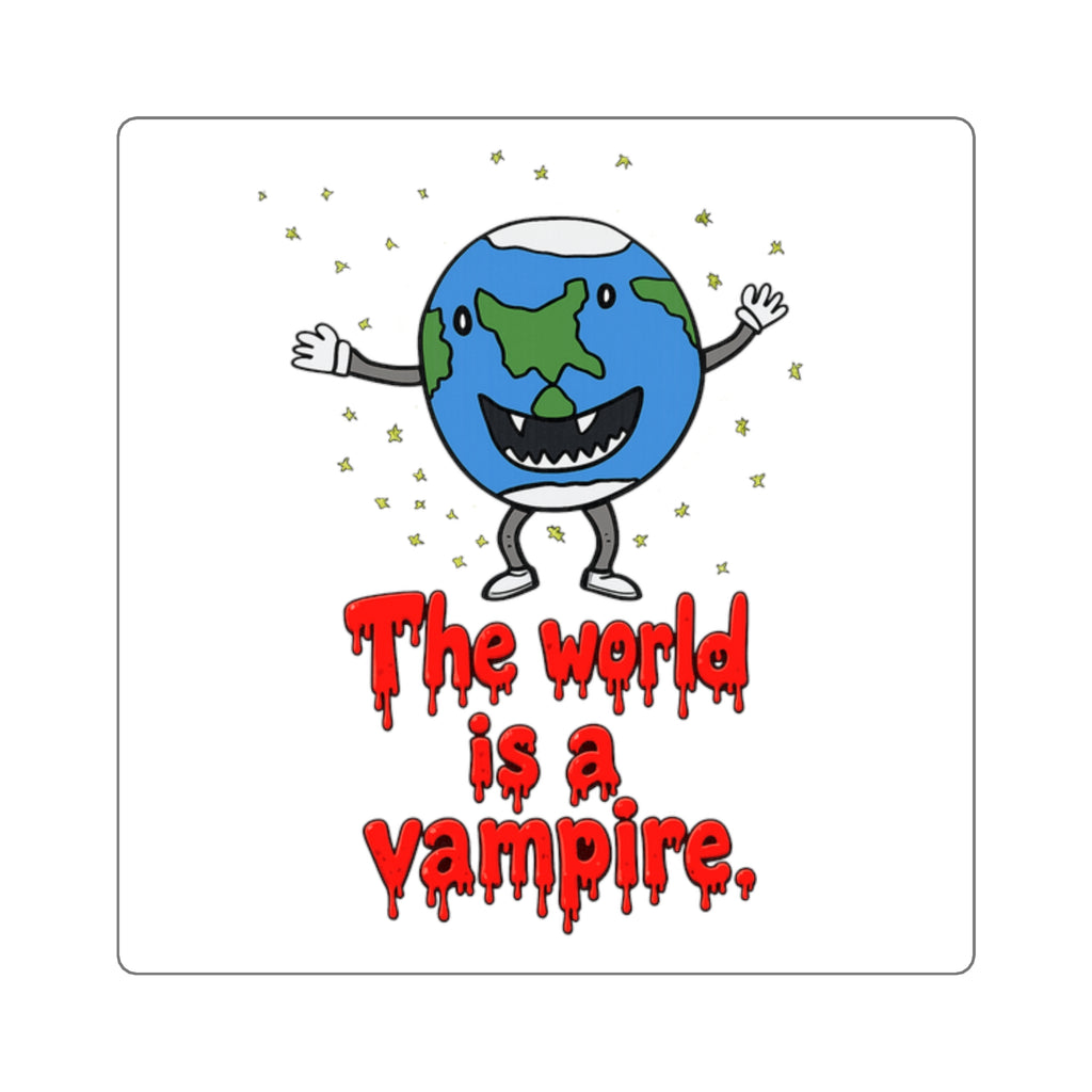 Square Sticker — "The World Is a Vampire" Earth Character Horror Vinyl Sticker